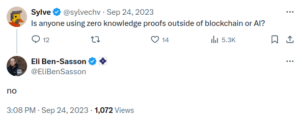 Screenshot of two tweets. In the first tweet, Sylve (@sylvechv) asks, on September 24, 2023: « Is anyone using zero knowledge proofs outside of blockchain or AI? ». In the reply, Eli Ben-Sasson (@EliBenSasson) replies, without punctuation, with a simple: « no ».